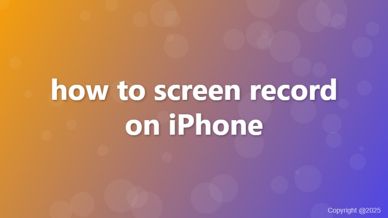 how to screen record on iPhone